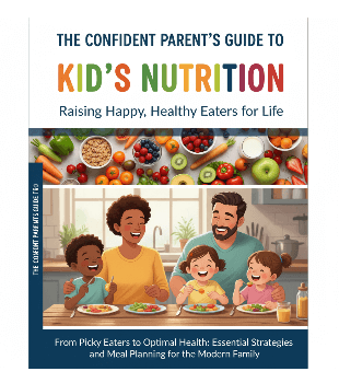 Confident Parent's Guide To Kid's Nutrition - 2
